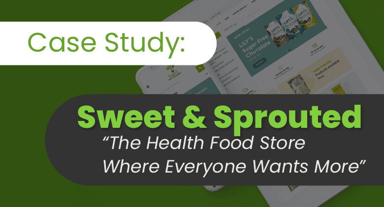 Case Study for Sweet & Sprouted