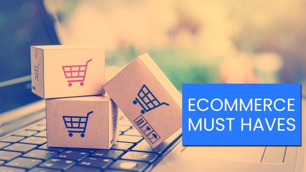 Ecommerce Must Haves
