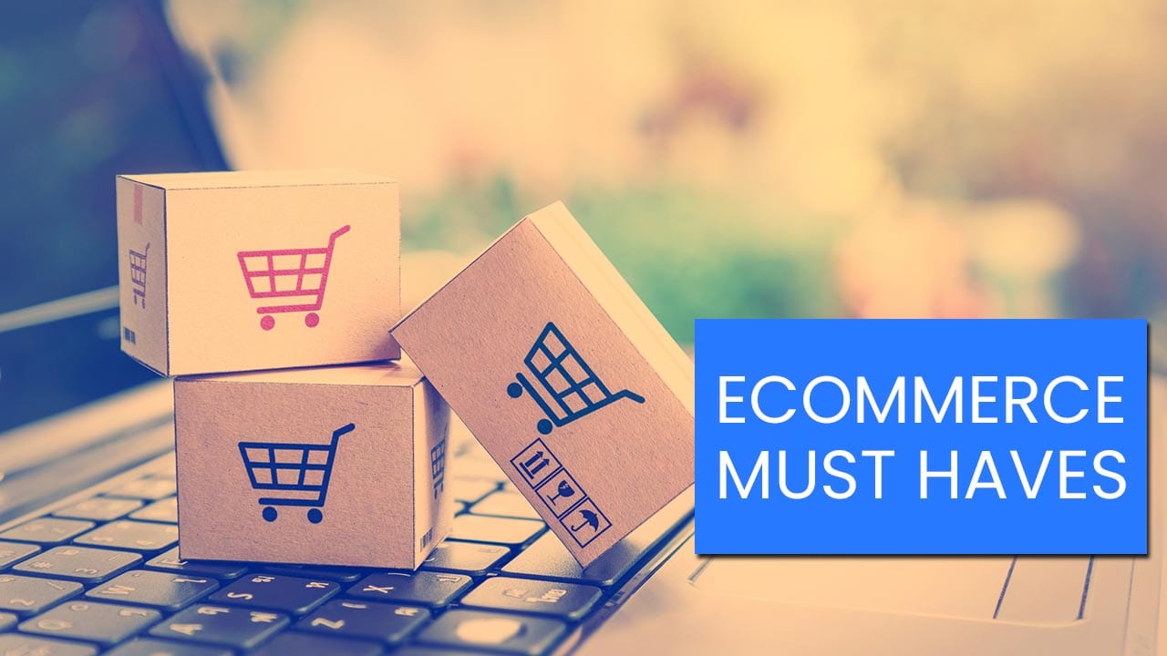 Ecommerce Must Haves